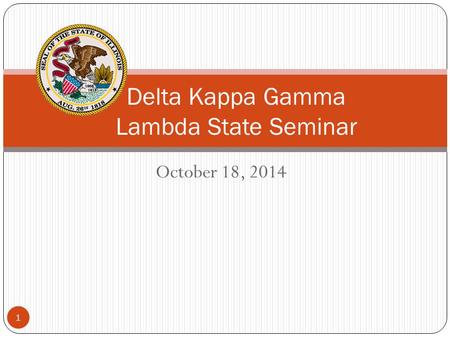 October 18, 2014 1 Delta Kappa Gamma Lambda State Seminar.