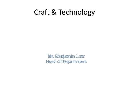 Craft & Technology. C&T Subjects Design & Technology (O, NA & NT Level) Design & Technology (O, NA & NT Level) Food & Nutrition (O & NA Level) Food &