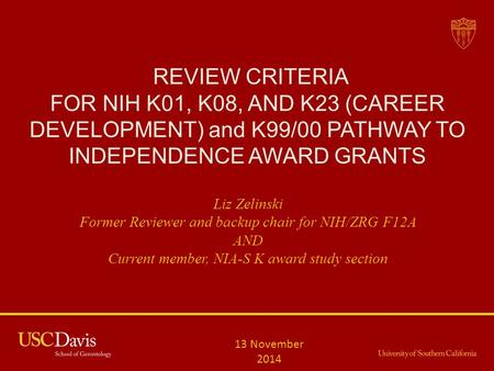 REVIEW CRITERIA FOR NIH K01, K08, AND K23 (CAREER DEVELOPMENT) and K99/00 PATHWAY TO INDEPENDENCE AWARD GRANTS Liz Zelinski Former Reviewer and backup.