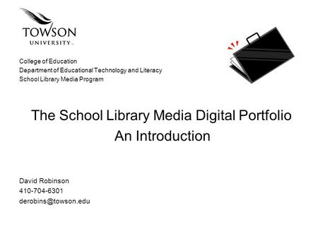 College of Education Department of Educational Technology and Literacy School Library Media Program The School Library Media Digital Portfolio An Introduction.