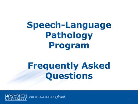 Speech-Language Pathology Program Frequently Asked Questions 1.