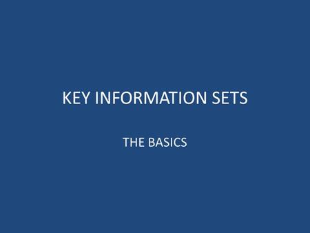 KEY INFORMATION SETS THE BASICS. Overview OVERVIEW Key Information Sets Information fields – External data – Institutional data: University level – Institutional.