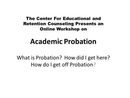 What is Probation? How did I get here? How do I get off Probation?