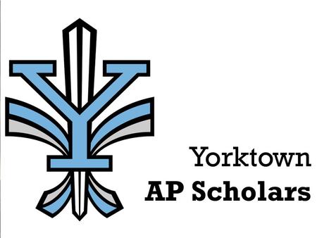 Yorktown AP Scholars. School Philosophy  A commitment to all students  Programs addressing the needs and interests of all students  Recognition of.