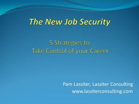 Pam Lassiter, Lassiter Consulting www.lassiterconsulting.com.