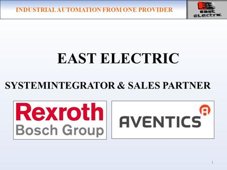 EAST ELECTRIC 1 SYSTEMINTEGRATOR & SALES PARTNER INDUSTRIAL AUTOMATION FROM ONE PROVIDER.