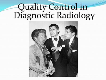 Quality Control in Diagnostic Radiology