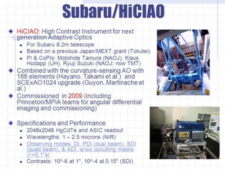 HiCIAO: High Contrast Instrument for next generation Adaptive Optics For Subaru 8.2m telescope Based on a previous Japan/MEXT grant (Tokutei) PI & CoPIs: