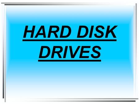 HARD DISK DRIVES. Performance Storage capacity Software support Reliability.
