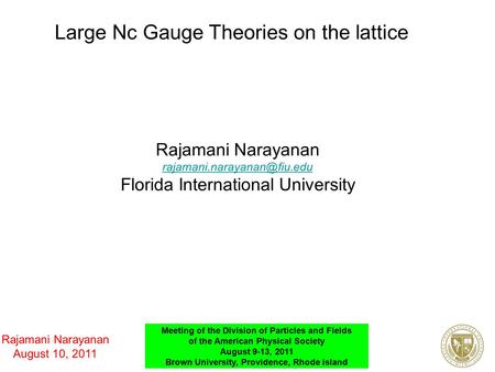 Large Nc Gauge Theories on the lattice Rajamani Narayanan Florida International University Rajamani Narayanan August 10, 2011.