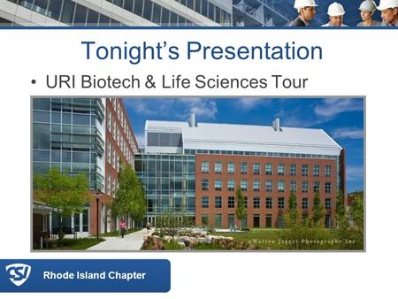 Rhode Island Chapter Tonight’s Presentation URI Biotech & Life Sciences Tour.
