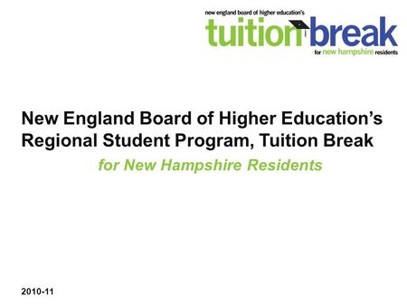 New England Board of Higher Education’s Regional Student Program, Tuition Break 2010-11 for New Hampshire Residents.