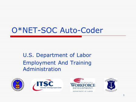 1 O*NET-SOC Auto-Coder U.S. Department of Labor Employment And Training Administration.