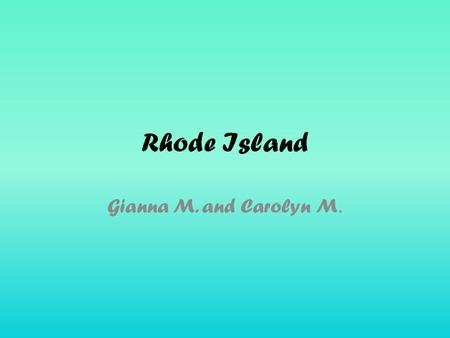 Rhode Island Gianna M. and Carolyn M.. Nickname, Region in the U.S, Capital City, Major Cities and Population. Nickname: The Ocean State Region in the.