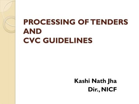 PROCESSING OF TENDERS AND CVC GUIDELINES