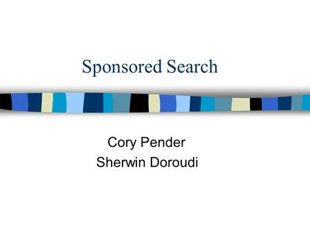 Sponsored Search Cory Pender Sherwin Doroudi. Optimal Delivery of Sponsored Search Advertisements Subject to Budget Constraints Zoe Abrams Ofer Mendelevitch.