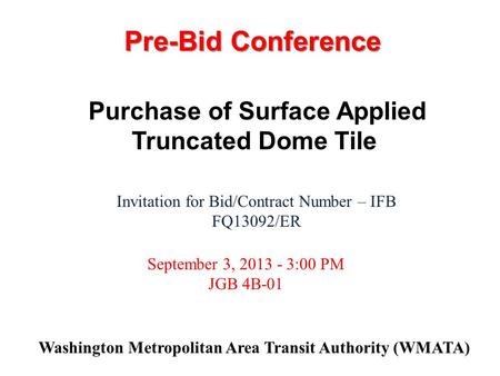 Washington Metropolitan Area Transit Authority (WMATA) Invitation for Bid/Contract Number – IFB FQ13092/ER September 3, 2013 - 3:00 PM JGB 4B-01 Purchase.