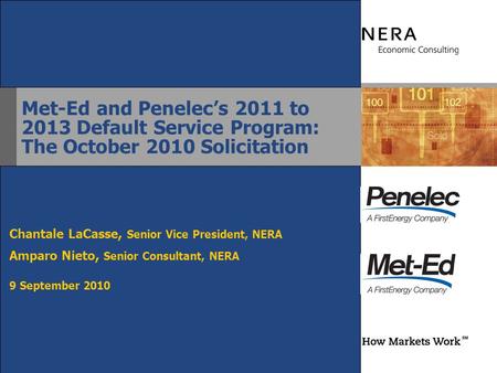 Met-Ed and Penelec’s 2011 to 2013 Default Service Program: The October 2010 Solicitation Chantale LaCasse, Senior Vice President, NERA Amparo Nieto, Senior.