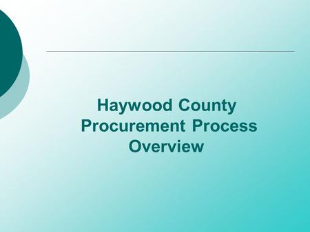 Haywood County Procurement Process Overview. Prepared by Haywood County Finance Department Julie Davis, Finance Director Donna Woodruff, Purchasing Manager.