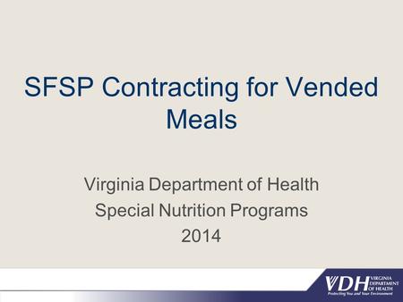 SFSP Contracting for Vended Meals Virginia Department of Health Special Nutrition Programs 2014.