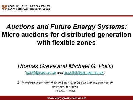 Www.eprg.group.cam.ac.uk Auctions and Future Energy Systems: Micro auctions for distributed generation with flexible zones Thomas Greve and Michael G.