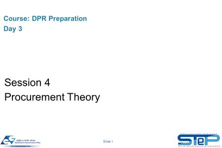 Slide 1 Course: DPR Preparation Day 3 Session 4 Procurement Theory.