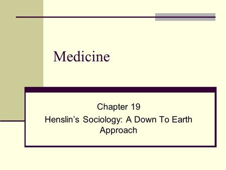 Chapter 19 Henslin’s Sociology: A Down To Earth Approach