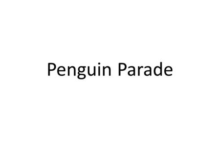 Penguin Parade. Quantitative description [A] – The linear equation is y = -43.244x + 2154.3 – On average, the number of penguins marching is decreasing.