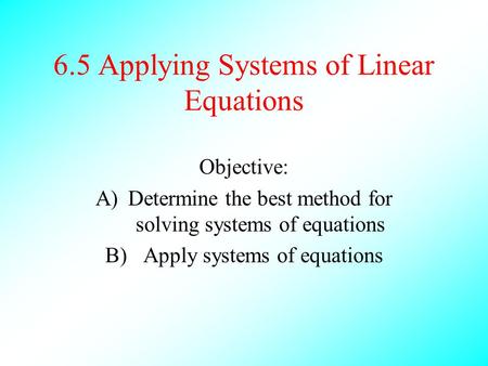 6.5 Applying Systems of Linear Equations