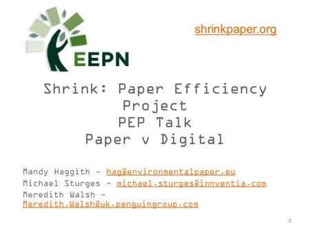 0 Shrink: Paper Efficiency Project PEP Talk Paper v Digital Mandy Haggith - Michael Sturges -