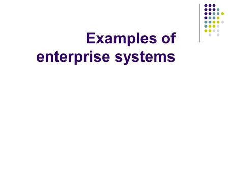 Examples of enterprise systems