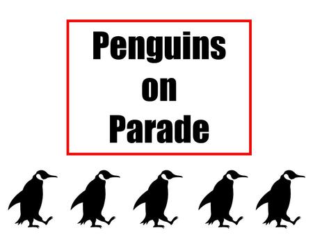 Penguins on Parade Penguins are birds that cannot fly. Their bones are heavy and their flippers are thin. They love to eat fish, squid, and krill.