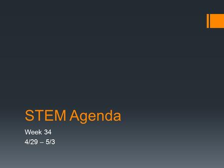 STEM Agenda Week 34 4/29 – 5/3. Agenda 4/29  Learning Target: Use knowledge of heat transfer to solve a problem.  TURN IN HEAT TRANSFER LAB!!!  PENGUIN.