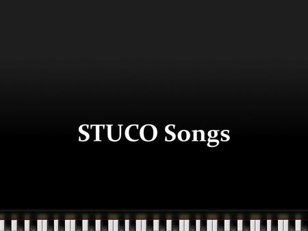 STUCO Songs.