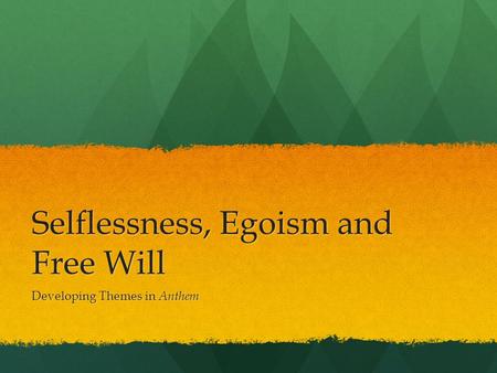 Selflessness, Egoism and Free Will