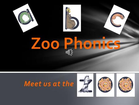 Zoo Phonics Meet us at the.