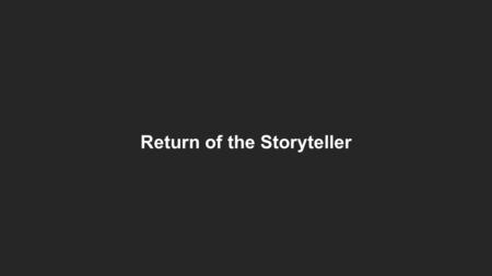 Return of the Storyteller. Once upon a time…there was an Iceberg that was melting.