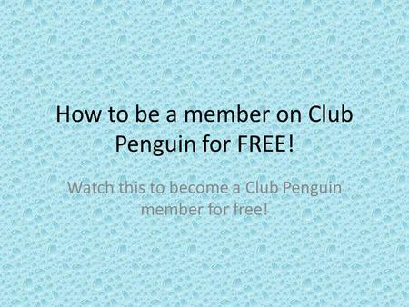 How to be a member on Club Penguin for FREE! Watch this to become a Club Penguin member for free!