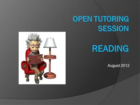 August 2012. OBJECTIVES  Identify the Reading Stages.  Explore some Reading Strategies.  Get familiar with some tools to practice reading.