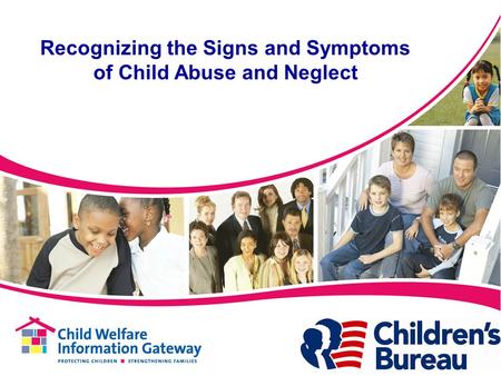 Recognizing the Signs and Symptoms of Child Abuse and Neglect