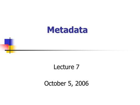 Metadata Lecture 7 October 5, 2006. Value of Documents Two very similar paintings of circus performers by Picasso from 1904 are put on the auction block;