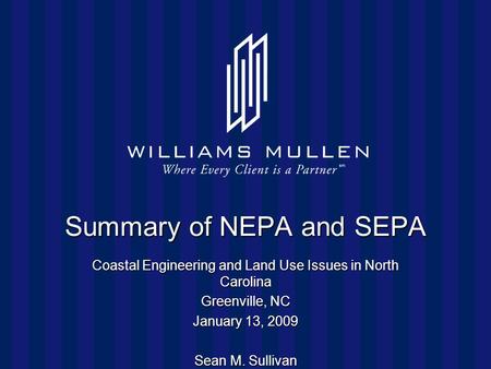 Summary of NEPA and SEPA Coastal Engineering and Land Use Issues in North Carolina Greenville, NC January 13, 2009 Sean M. Sullivan.