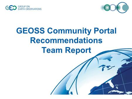 GEOSS Community Portal Recommendations Team Report.