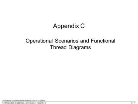 CVISN Guide to Credentials Administration: Appendix C Operational Scenarios and Functional Thread Diagrams C - 1 Appendix C Operational Scenarios and Functional.