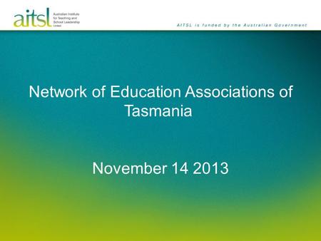 Network of Education Associations of Tasmania November 14 2013.