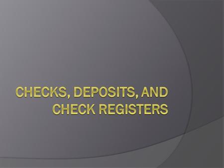 Checks  Checks are the most common form of negotiable instruments Negotiable instruments- a written order promising to pay a sum of money  Preferred.