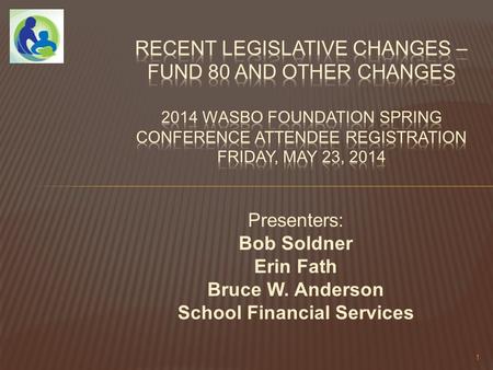 1 Presenters: Bob Soldner Erin Fath Bruce W. Anderson School Financial Services.