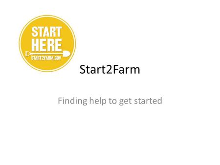 Start2Farm Finding help to get started. Information Conundrum If we live in the Information Age, why can’t I ever find the information I need?
