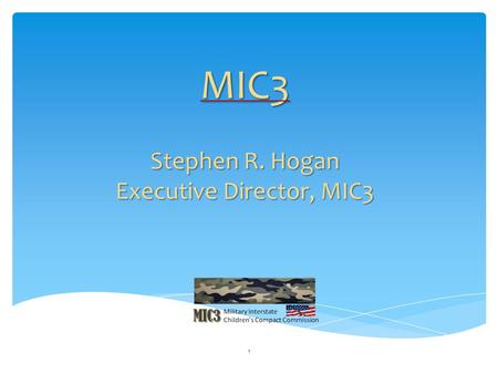 MIC3 Stephen R. Hogan Executive Director, MIC3