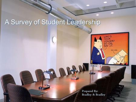 A Survey of Student Leadership Prepared By: Bradley & Bradley.